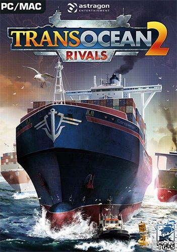 TransOcean 2: Rivals (2016) PC | RePack от Pioneer