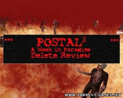 Postal 2 AWP DR (A week in Paradise: Delete Review) [2009 / Rus]
