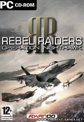 Rebel Raiders: Operation Nighthawk (2005) PC | RePack от Skorp1oN