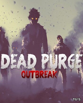 Dead Purge: Outbreak [ENG] (2017) PC | RePack by Other s