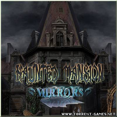 Haunted Mansion: Mirrors / Особняк с призраками: Зеркала (2010) PC