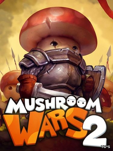 Mushroom Wars 2 (2017) РС | RePack by qoob