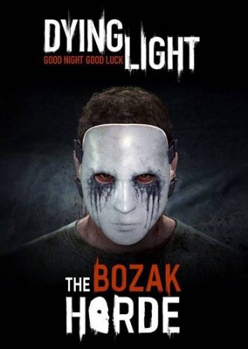 Dying Light: The Bozak Horde (Warner Bros. Interactive Entertainment) (RUS/ENG/MULTi9) [L] - CODEX