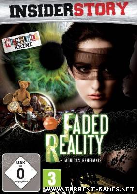 Insider Story - Faded Reality - Monicas Geheimnis [L] [DEU] (2010)