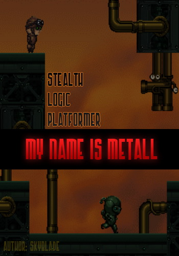 My Name Is Metall / [2014, Stealth-Platformer]