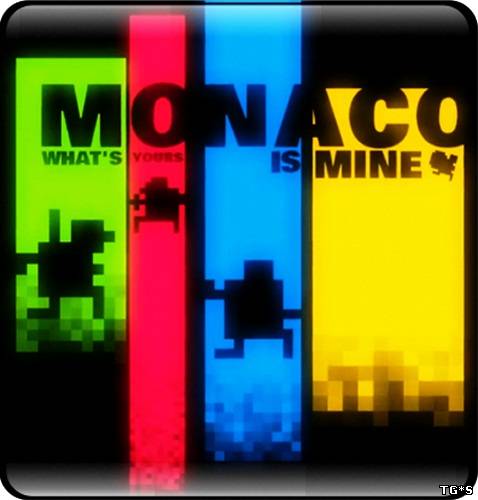 Monaco: What's Yours Is Mine [Steam-Rip] (2013|Eng)