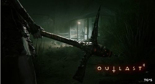 ВЫХОД OUTLAST 2 ПЕРЕНЕСЛИ НА НАЧАЛО СЛЕДУЮЩЕГО ГОДА