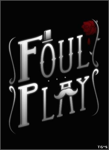 Foul Play [L|Steam-Rip] (2013/PC/Eng) by R.G. GameWorks
