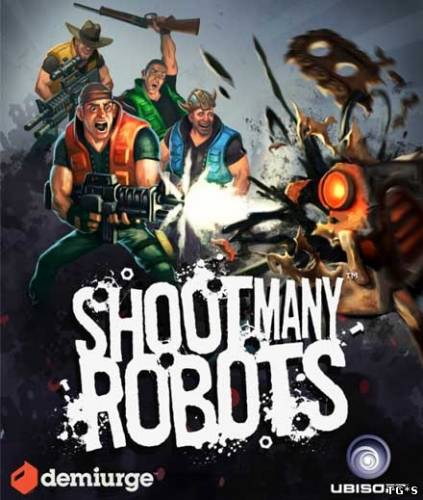 Shoot Many Robots (Ubisoft Entertainment) (ENG) [RePack] от UBNT
