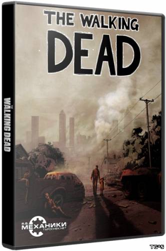 The Walking Dead: Episode 1 - A New Day (v.1.01) (2012)РС [RePack] от R.G. Механики