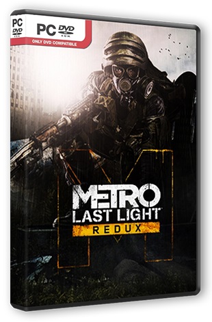 Metro: Last Light - Redux [Update 1] (2014) PC | RePack от MAXAGENT