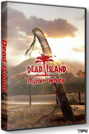 Dead Island: Ryder White (2012) PC | Repack от R.G.Creative