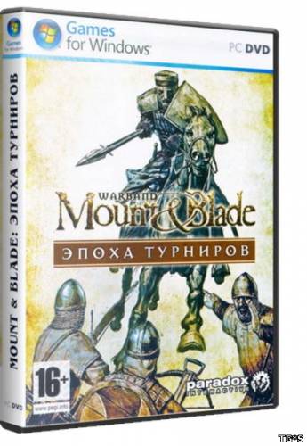 Mount & Blade: Эпоха турниров / Mount & Blade: Warband [1.158] (2010) PC | RePack by TRiOLD