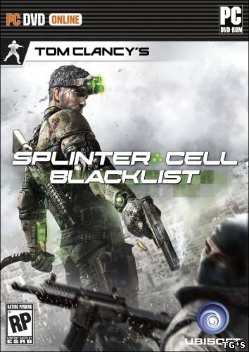 Tom Clancy's Splinter Cell: Blacklist (2013/PC/RePack/Rus) by R.G. Element Arts