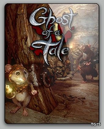 Ghost of a Tale (2018) PC | RePack от qoob