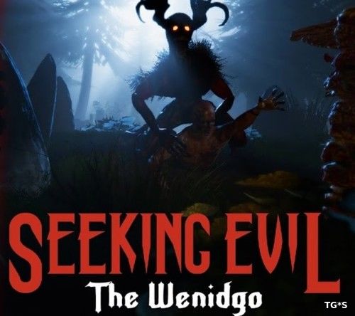 Seeking Evil: The Wendigo [ENG] (2017) PC | Лицензия