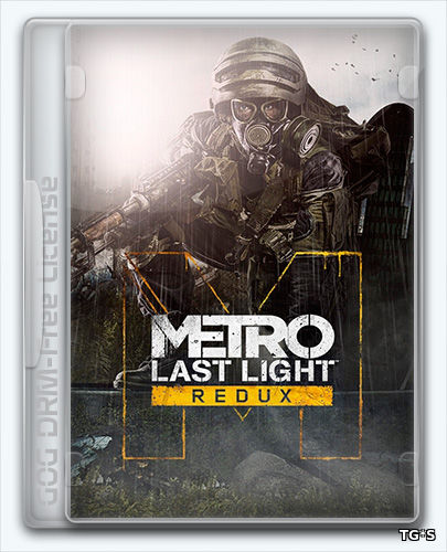 Metro: Last Light Redux (2014) [Ru/Multi] (1.0.0.3) License