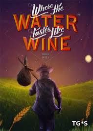 Where the Water Tastes Like Wine [v 1.4] (2018) PC | Лицензия GOG
