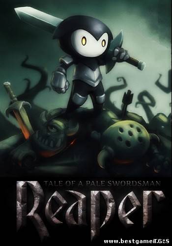 Reaper - Tale of a Pale Swordsman [SteamRip] [v.1.3.8.129] (2014/PC/Eng) by Let'sРlay