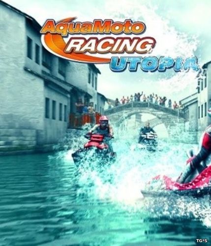 Aqua Moto Racing Utopia [RePack] [2016|Rus|Eng|Multi9]