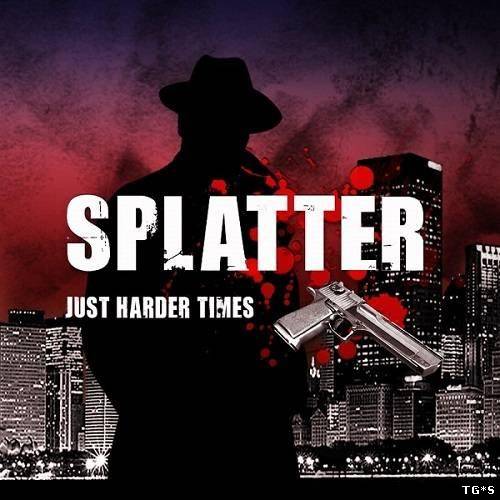 Splatter: Just Harder Times (2013/PC/Eng/Ger) by tg