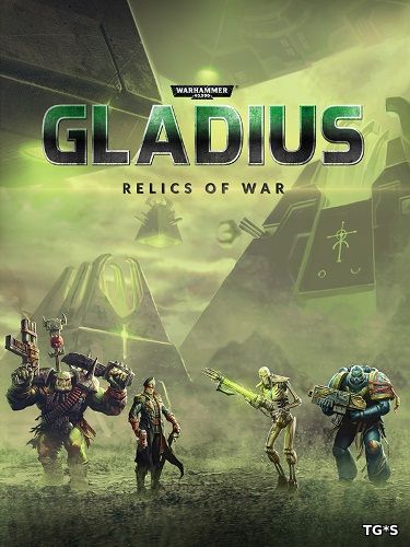 Warhammer 40,000: Gladius - Relics of War: Deluxe Edition [v 1.0.7 + DLC] (2018) PC | Лицензия GOG