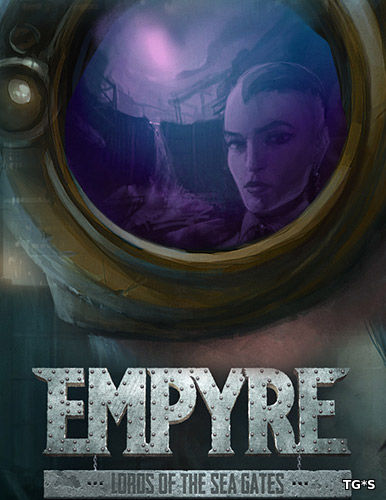 EMPYRE: Lords of the Sea Gates (2017) PC | Лицензия