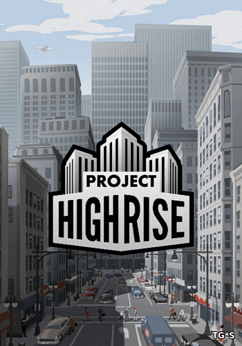 Project Highrise [v 1.6.0.1 + 5 DLC] (2016) PC | Лицензия