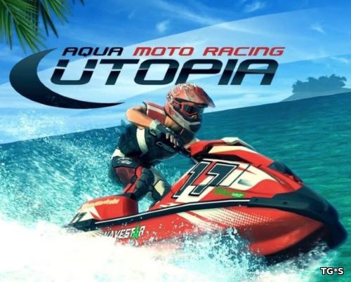 Aqua Moto Racing Utopia (2016) PC | RePack от Other's