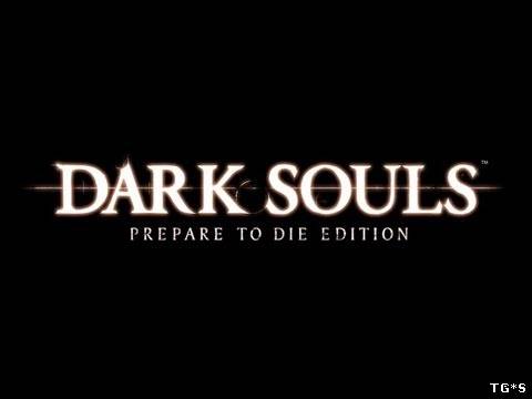 Dark Souls. Prepare to die Edition.