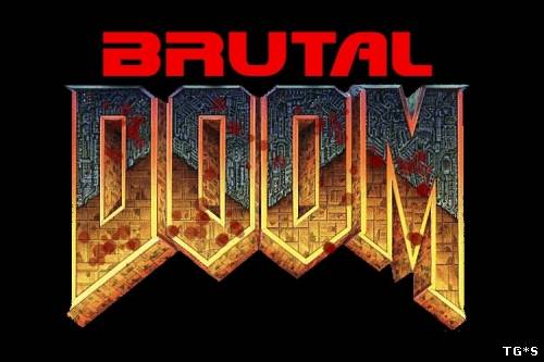 Brutal Doom 0.18а (GZDoom Engine v1.7.01) [2013, ENG/ENG, P] by tg