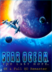 STAR OCEAN™ - THE LAST HOPE -™ 4K & Full HD Remaster (2017)