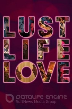 Похоть, жизнь, любовь / Lust Life Love / Lust Life (2021) WEB-DLRip-HEVC 1080p | L