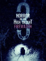 Ужас в Хай-Дезерт 3: Пожарный дозор / Horror in the High Desert 3: Firewatch (2024) WEB-DL 1080p