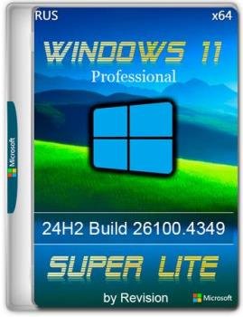 Windows 11 Pro 24H2 Super Lite 26100.4349 by Revision Windows 11 Pro 24H2 Super Lite 26100.4349 by Revision