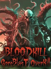 BLOODKILL: Goreblast Overkill (2025)